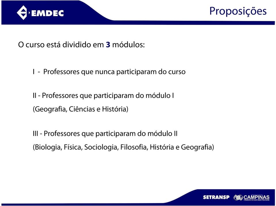 I (Geografia, Ciências e História) III - Professores que participaram