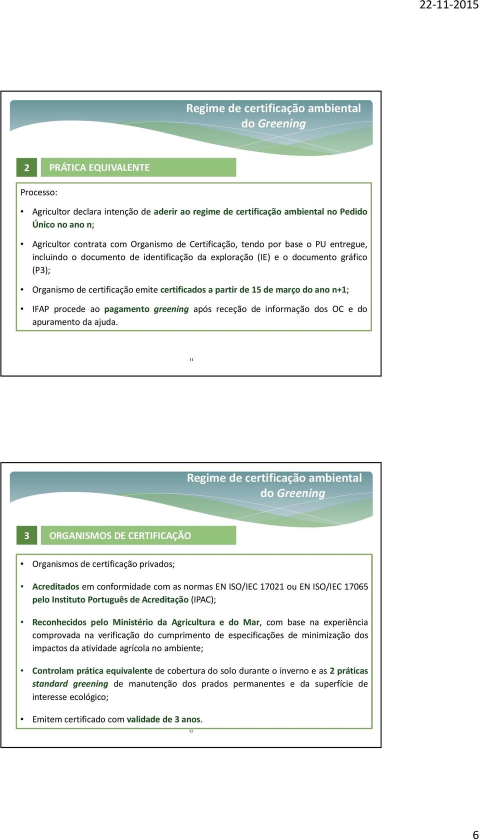 pagamento greening após receção de informação dos OC e do apuramento da ajuda.