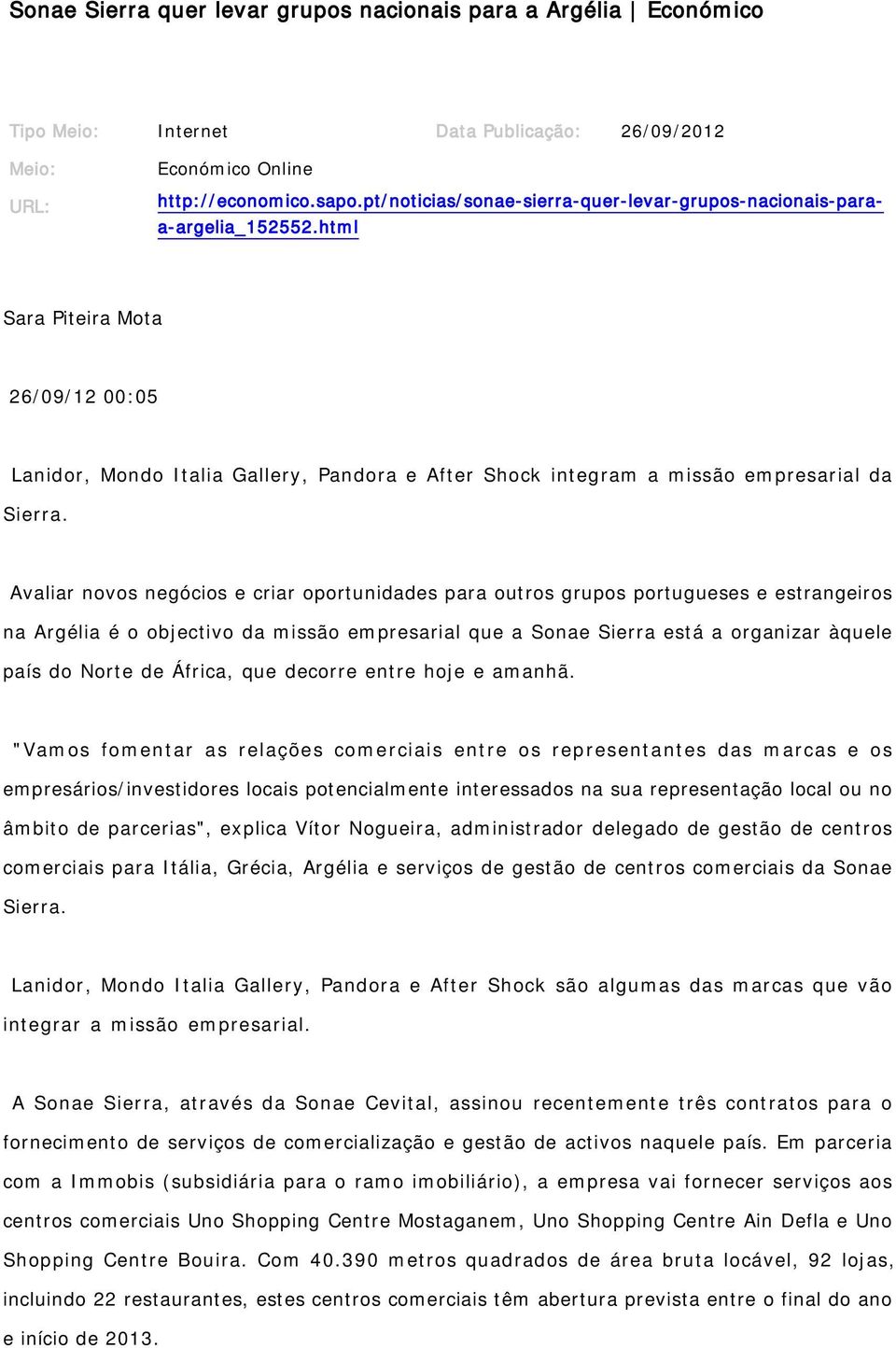 html Sara Piteira Mota 26/09/12 00:05 Lanidor, Mondo Italia Gallery, Pandora e After Shock integram a missão empresarial da Sierra.