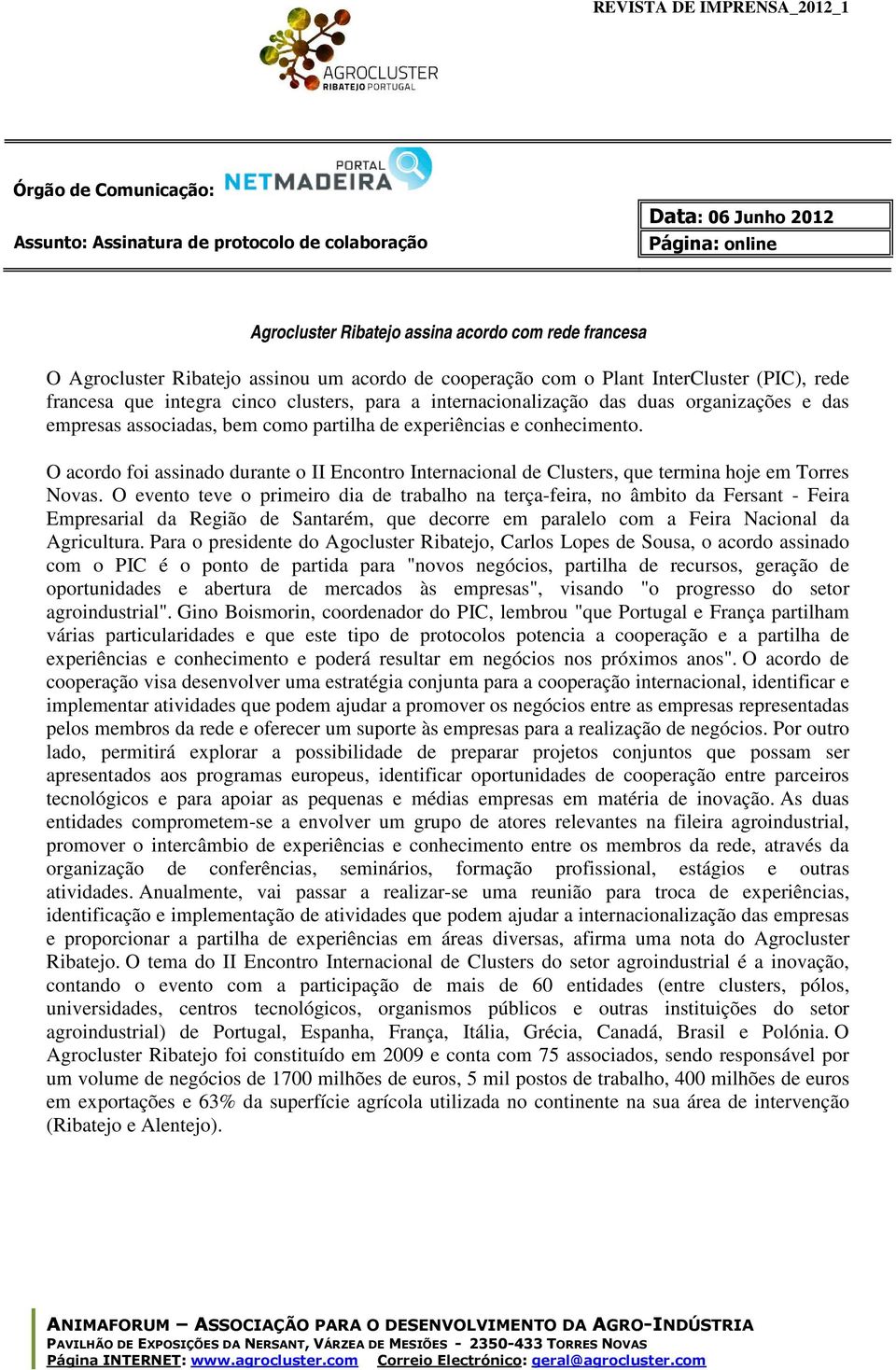 O acordo foi assinado durante o II Encontro Internacional de Clusters, que termina hoje em Torres Novas.