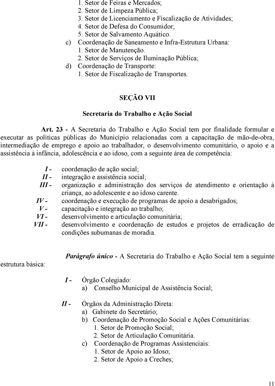 SEÇÃO VII Secretaria do Trabalho e Ação Social Art.