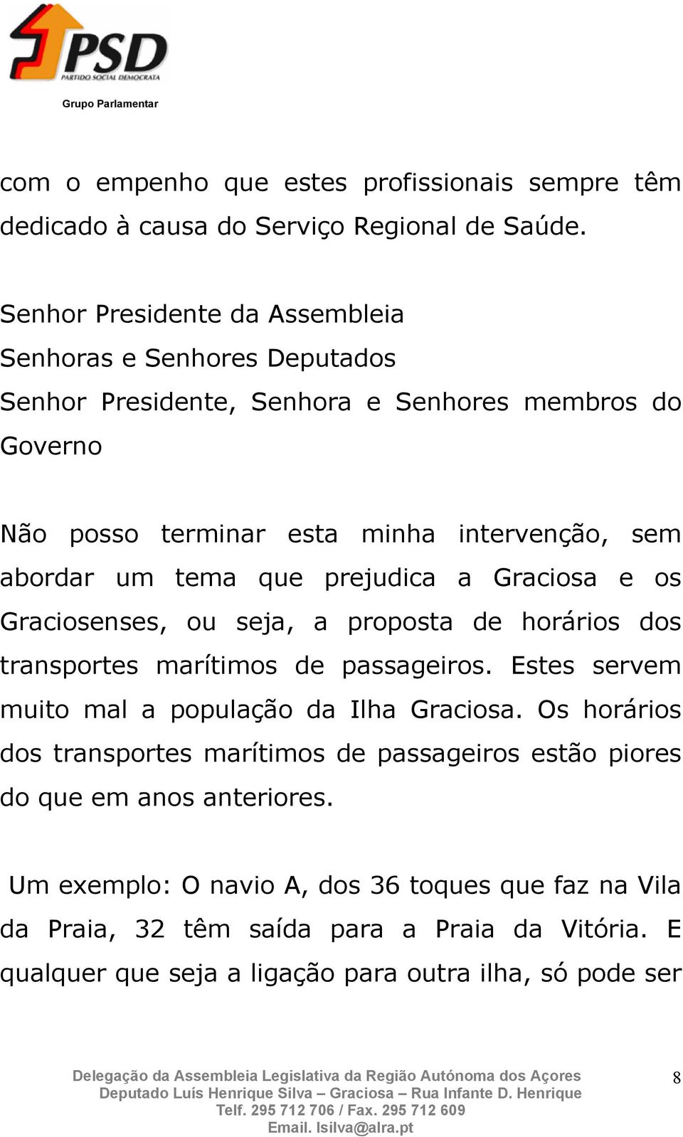 um tema que prejudica a Graciosa e os Graciosenses, ou seja, a proposta de horários dos transportes marítimos de passageiros.