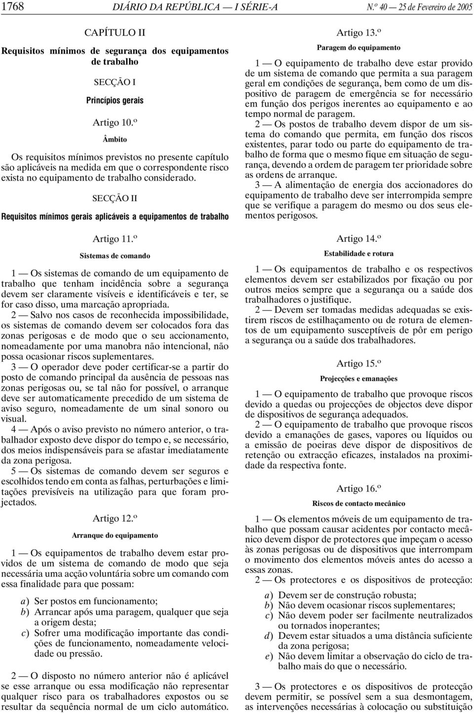 SECÇÃO II Requisitos mínimos gerais aplicáveis a equipamentos de trabalho Artigo 11.