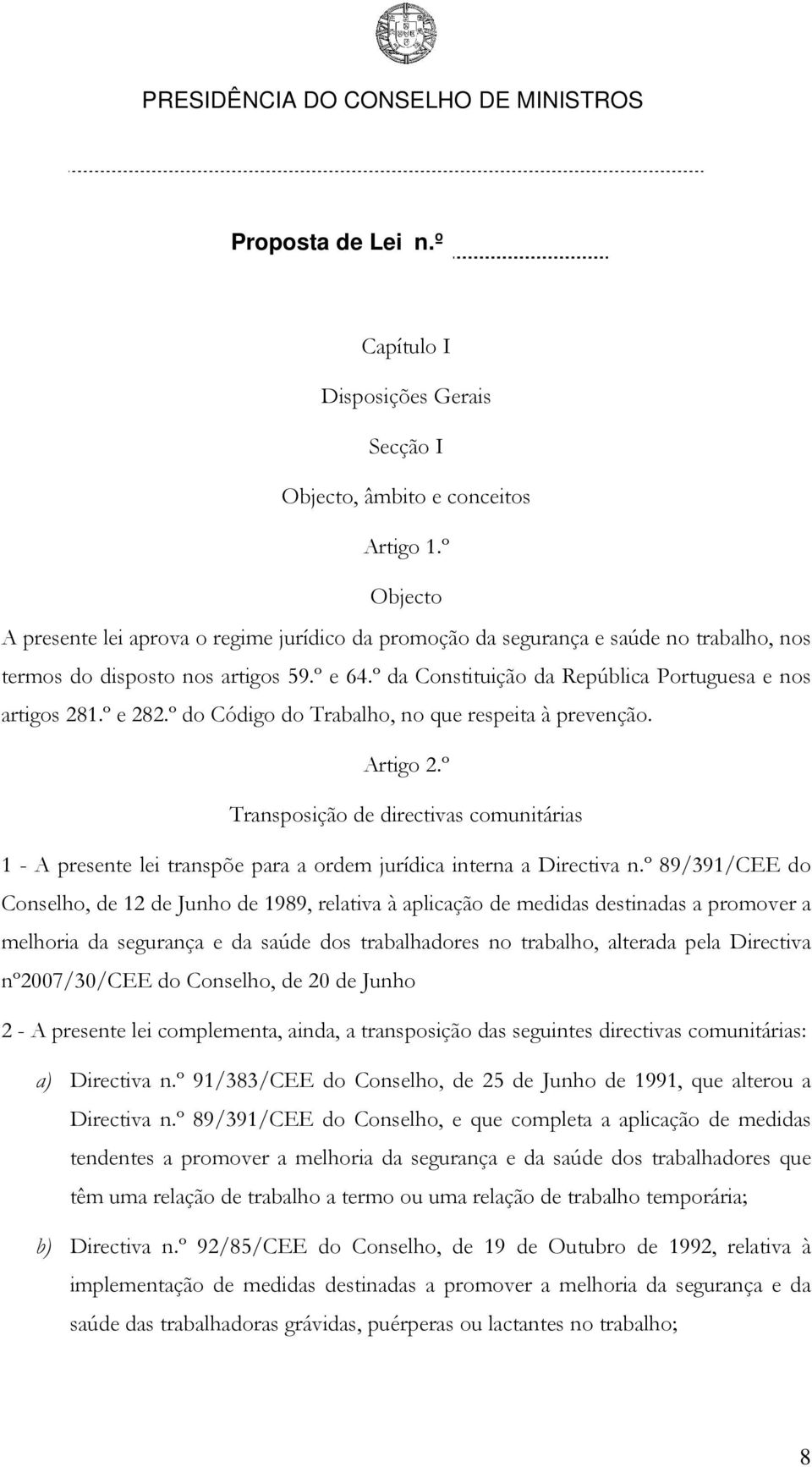 º da Constituição da República Portuguesa e nos artigos 281.º e 282.º do Código do Trabalho, no que respeita à prevenção. Artigo 2.