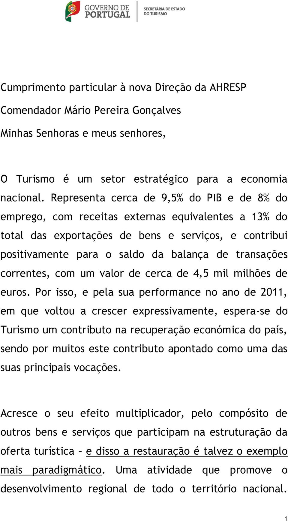 transações correntes, com um valor de cerca de 4,5 mil milhões de euros.