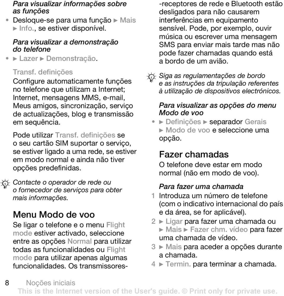 sequência. Pode utilizar Transf. definições se o seu cartão SIM suportar o serviço, se estiver ligado a uma rede, se estiver em modo normal e ainda não tiver opções predefinidas.