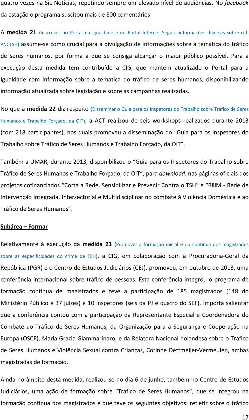 de seres humanos, por forma a que se consiga alcançar o maior público possível.