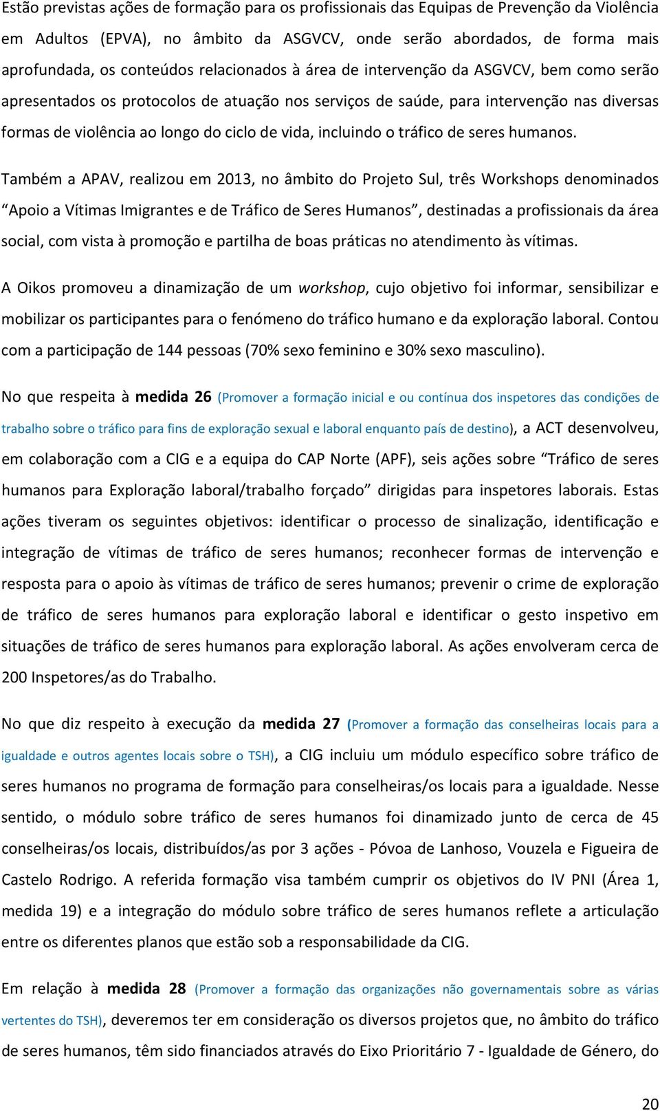 incluindo o tráfico de seres humanos.