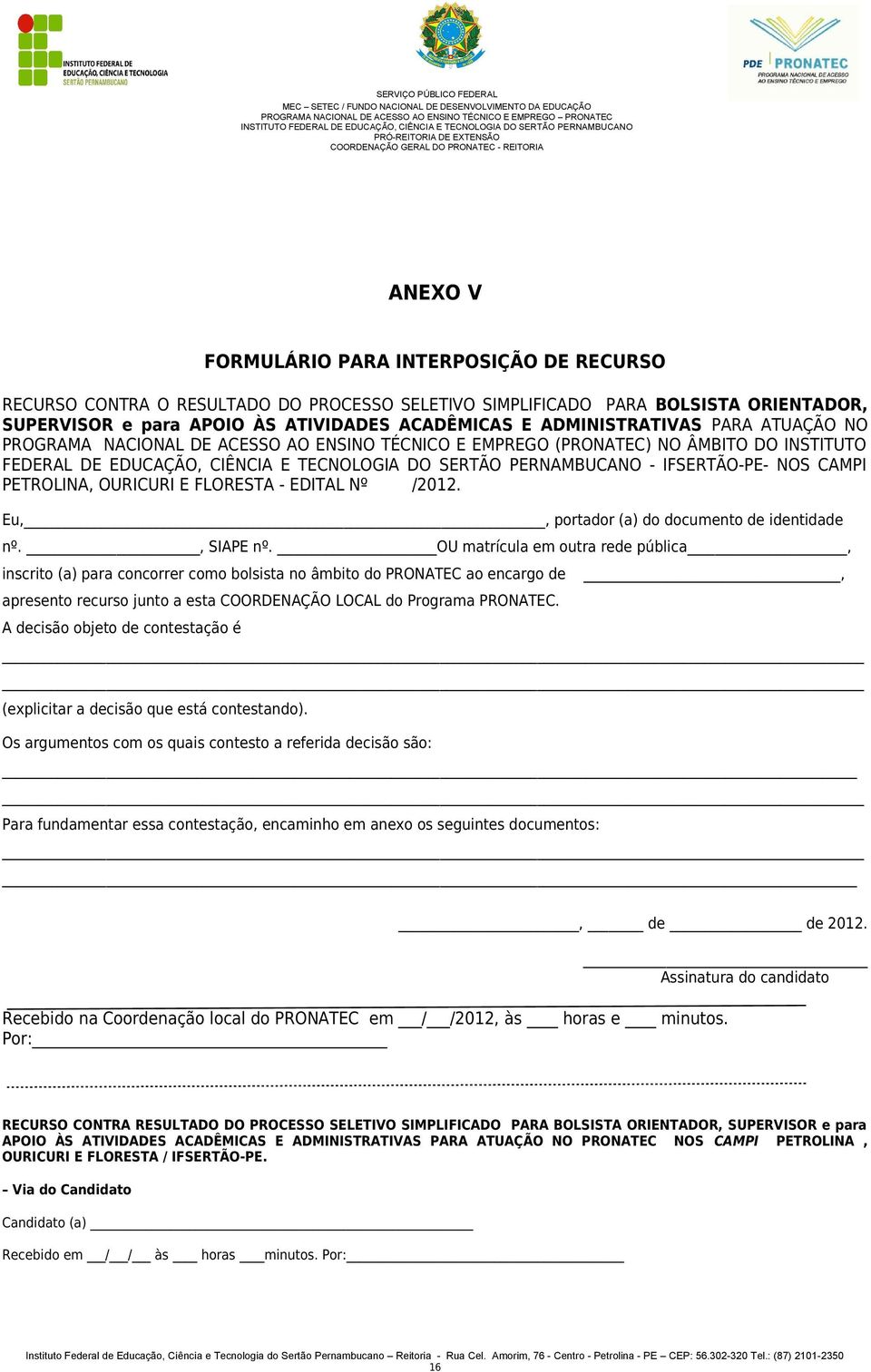 IFSERTÃO-PE- NOS CAMPI PETROLINA, OURICURI E FLORESTA - EDITAL Nº /2012. Eu,, portador (a) do documento de identidade nº., SIAPE nº.