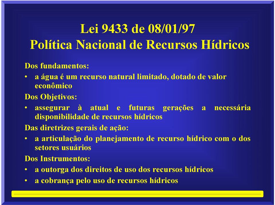 recursos hídricos Das diretrizes gerais de ação: a articulação do planejamento de recurso hídrico com o dos