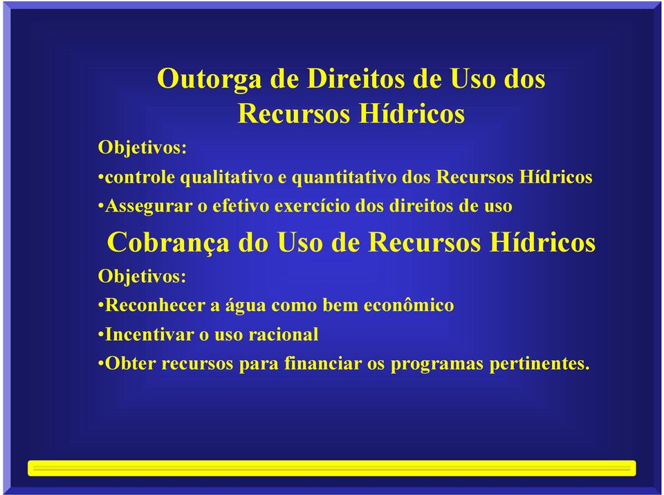 uso Cobrança do Uso de Recursos Hídricos Objetivos: Reconhecer a água como bem