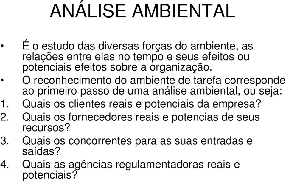 O reconhecimento do ambiente de tarefa corresponde ao primeiro passo de uma análise ambiental, ou seja: 1.