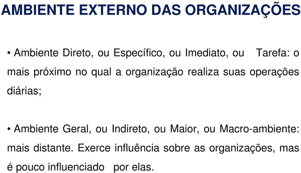 diárias; Ambiente Geral, ou Indireto, ou Maior, ou Macro-ambiente: mais