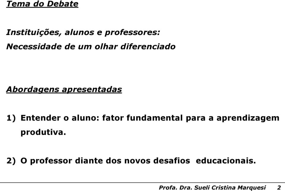 fator fundamental para a aprendizagem produtiva.