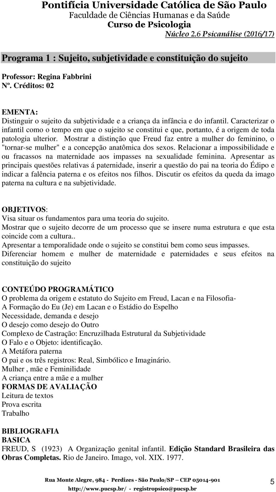 Mostrar a distinção que Freud faz entre a mulher do feminino, o "tornar-se mulher" e a concepção anatômica dos sexos.