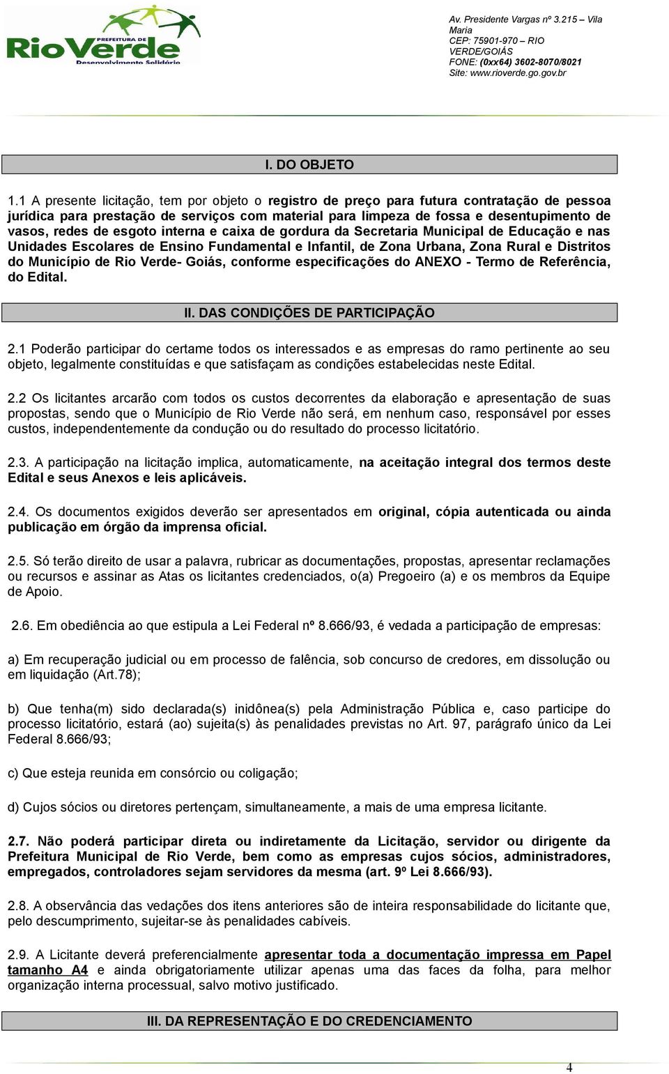 esgoto interna e caixa de gordura da Secretaria Municipal de Educação e nas Unidades Escolares de Ensino Fundamental e Infantil, de Zona Urbana, Zona Rural e Distritos do Município de Rio Verde-