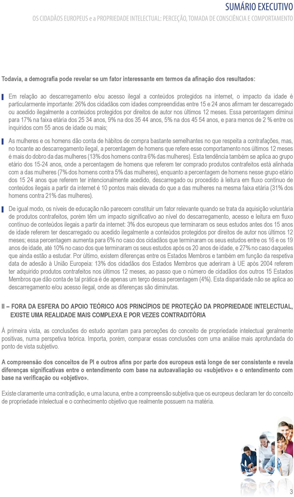 15 e 24 anos afirmam ter descarregado ou acedido ilegalmente a conteúdos protegidos por direitos de autor nos últimos 12 meses.