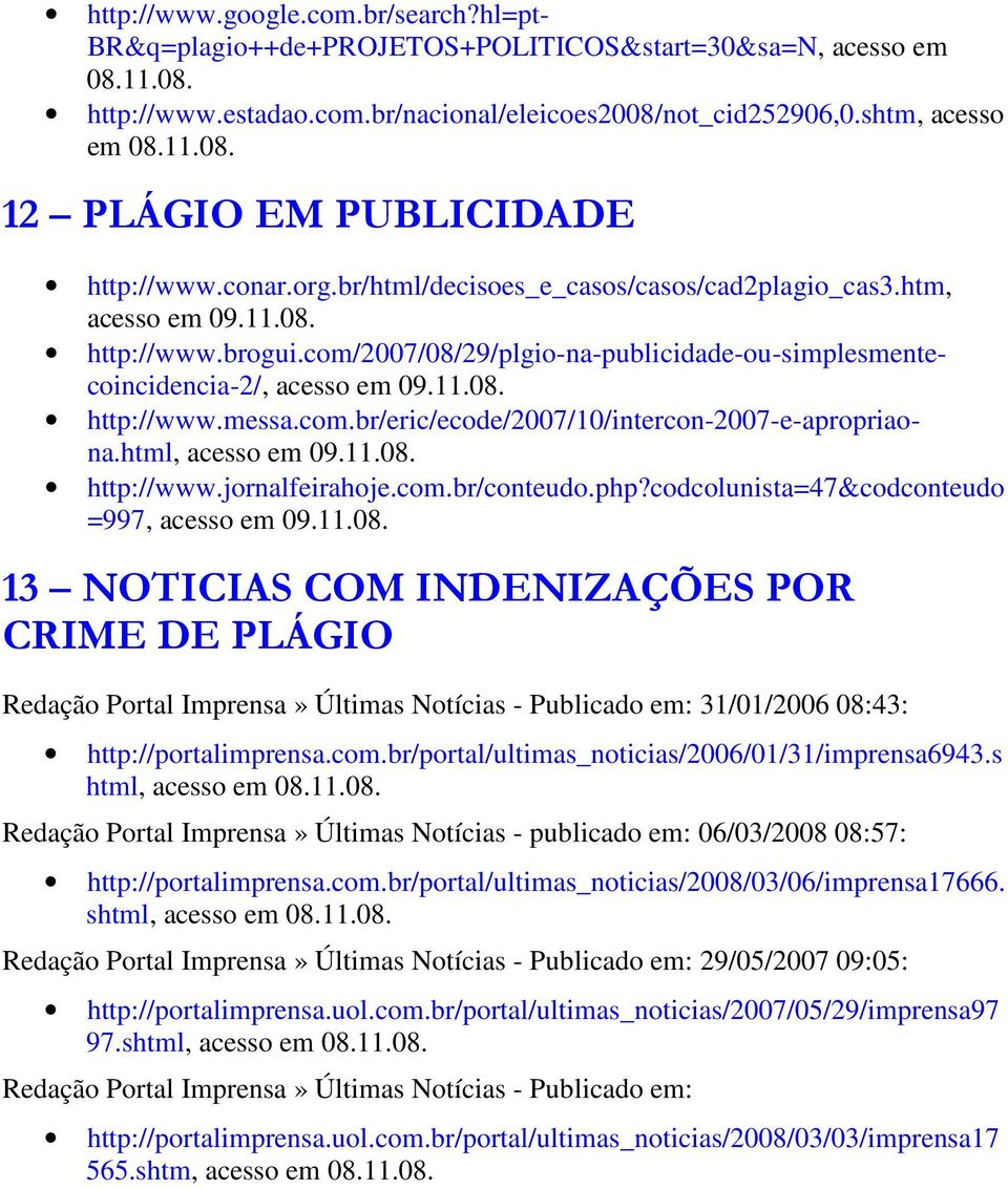 com.br/eric/ecode/2007/10/intercon-2007-e-apropriaona.html, acesso em 09.11.08.