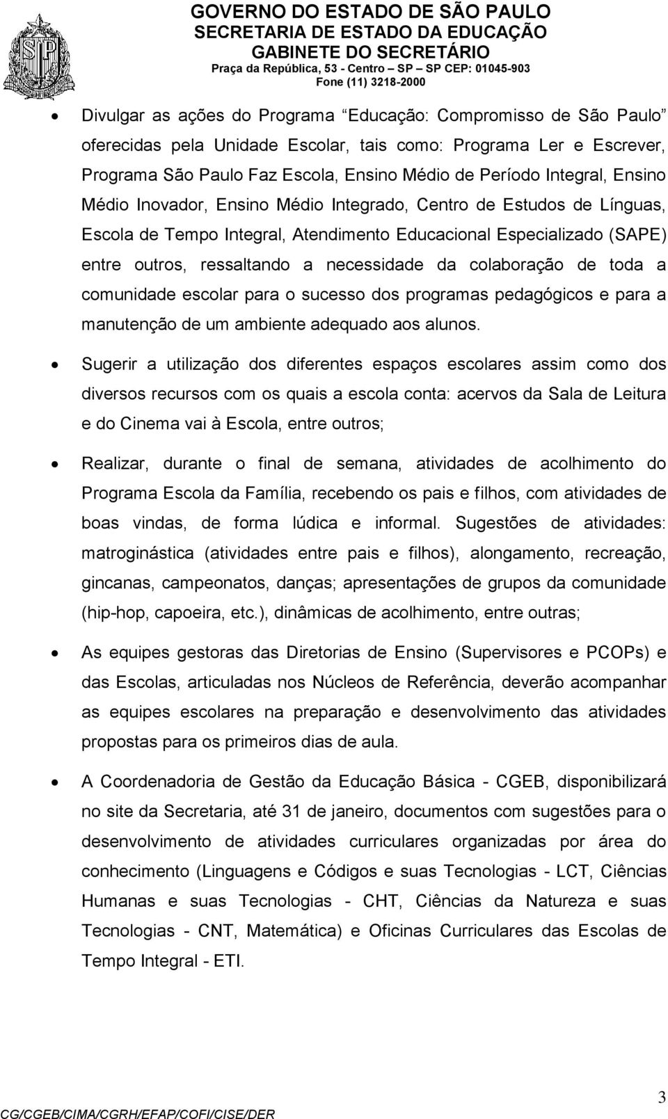 ressaltand a necessidade da clabraçã de tda a cmunidade esclar para sucess ds prgramas pedagógics e para a manutençã de um ambiente adequad as aluns.