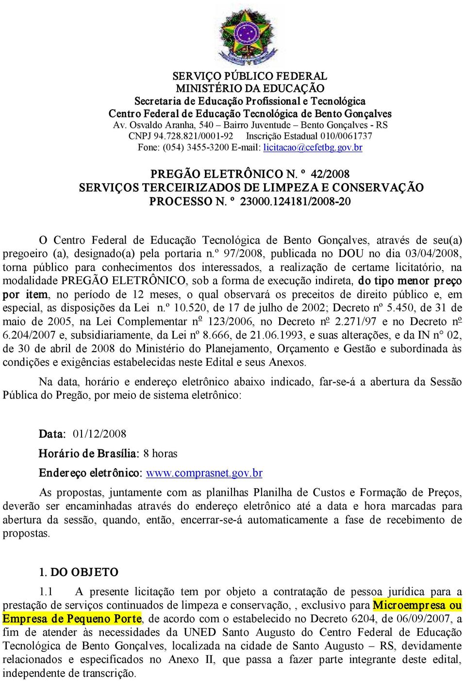 º 42/2008 SERVIÇOS TERCEIRIZADOS DE LIMPEZA E CONSERVAÇÃO PROCESSO N. º 23000.