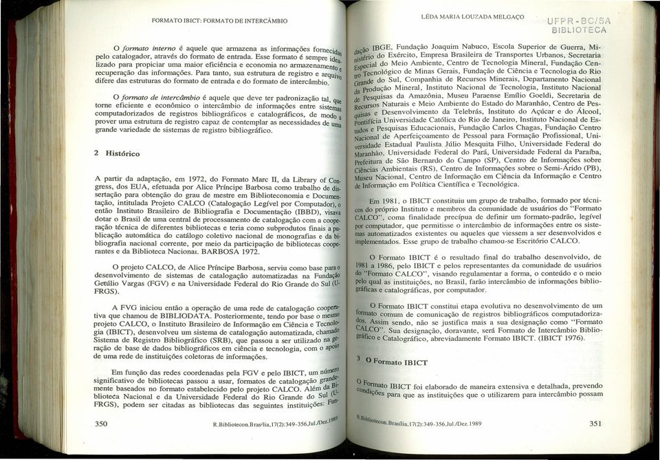 Para tanto, sua estrutura de registro e arquive difere das estruturas do formato de entrada e do formato de intercâmbio.