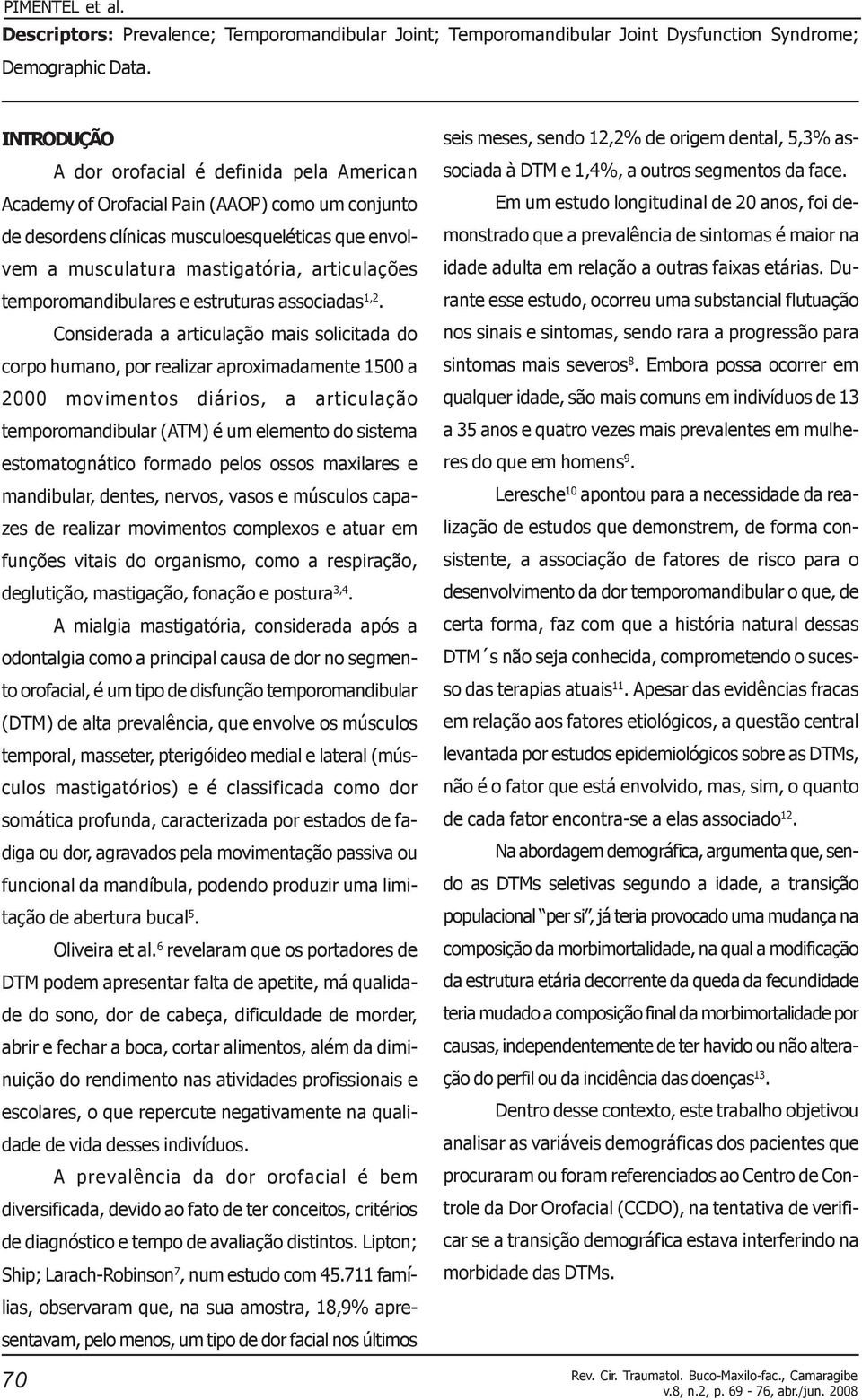 temporomandibulares e estruturas associadas 1,2.