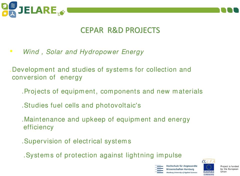 projects of equipment, components and new materials.studies fuel cells and photovoltaic's.