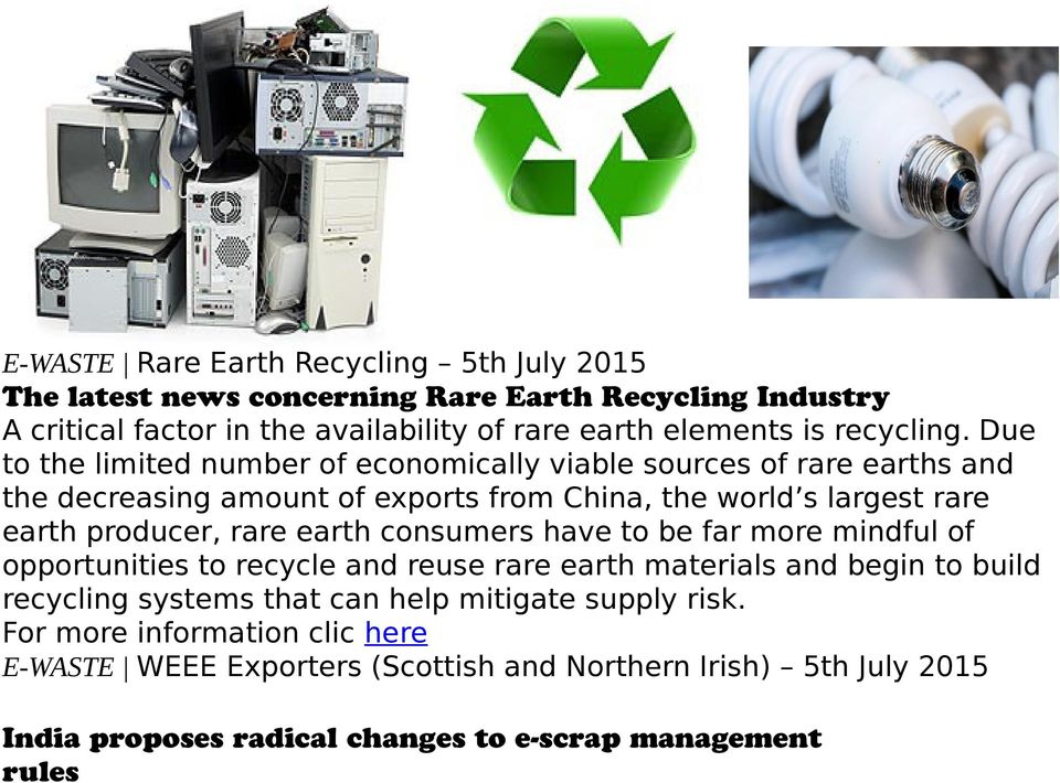 Due to the limited number of economically viable sources of rare earths and the decreasing amount of exports from China, the world s largest rare earth producer, rare