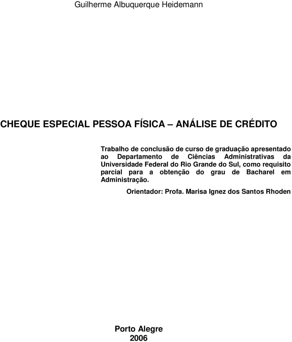 Universidade Federal do Rio Grande do Sul, como requisito parcial para a obtenção do grau de