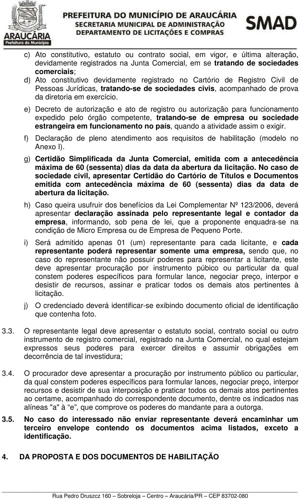 e) Decreto de autorização e ato de registro ou autorização para funcionamento expedido pelo órgão competente, tratando-se de empresa ou sociedade estrangeira em funcionamento no país, quando a