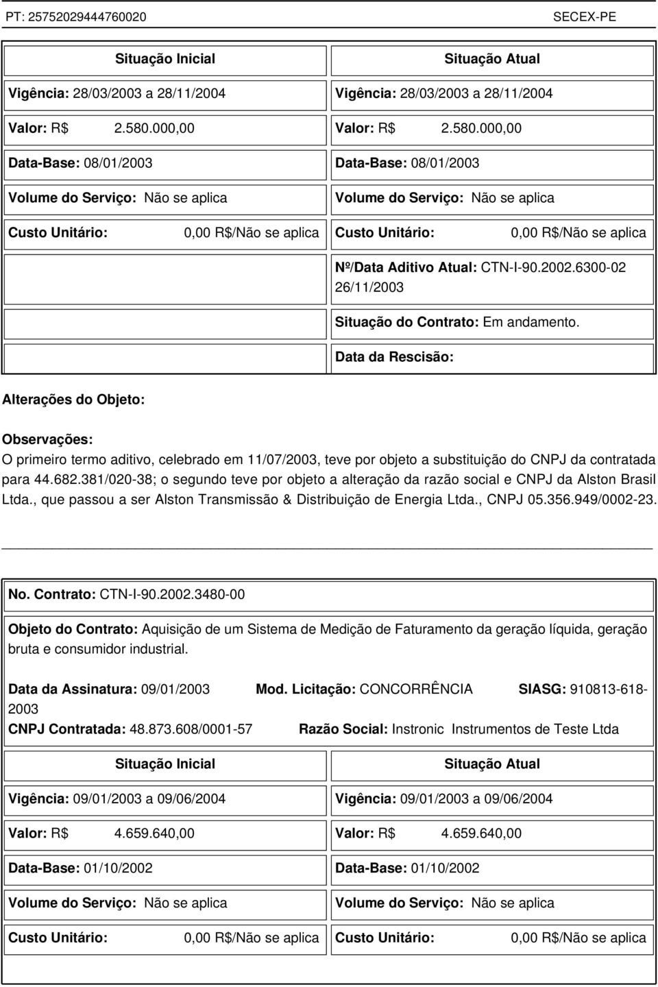 000,00 Data-Base: 08/01/2003 Data-Base: 08/01/2003 Volume do Serviço: Não se aplica Volume do Serviço: Não se aplica Custo Unitário: 0,00 R$/Não se aplica Custo Unitário: 0,00 R$/Não se aplica