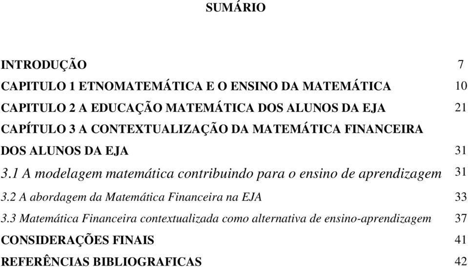 1 A modelagem matemática contribuindo para o ensino de aprendizagem 31 3.