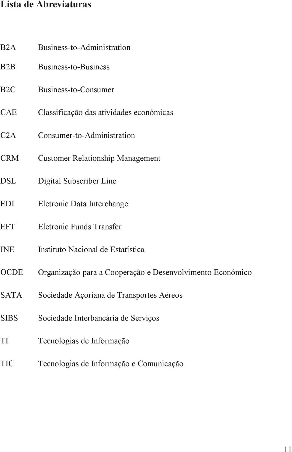 Line Eletronic Data Interchange Eletronic Funds Transfer Instituto Nacional de Estatística Organização para a Cooperação e Desenvolvimento