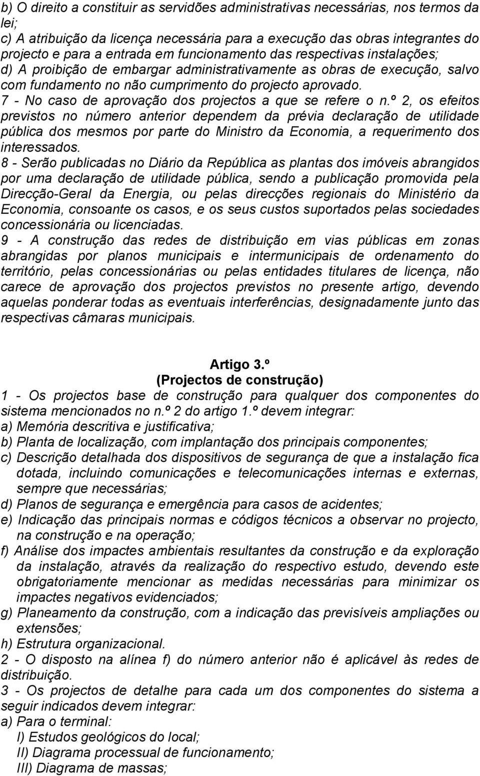 7 - No caso de aprovação dos projectos a que se refere o n.