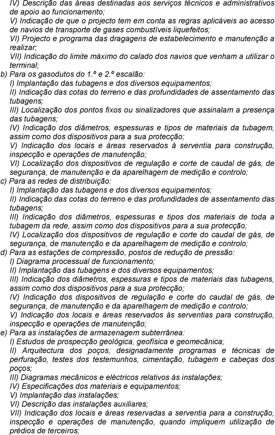 utilizar o terminal; b) Para os gasodutos do 1.º e 2.