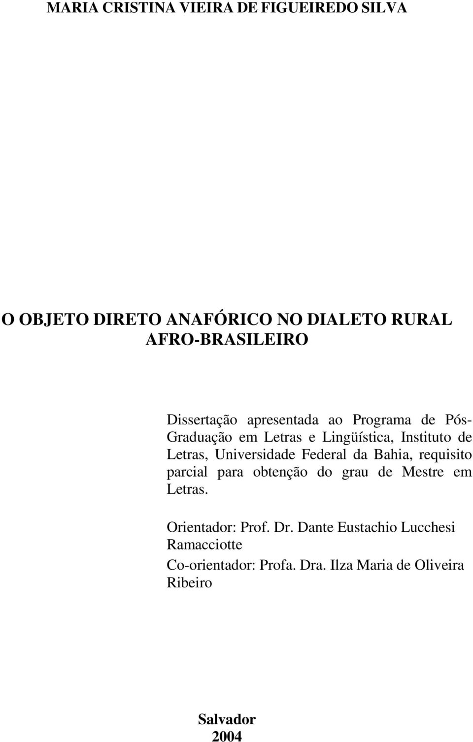 Universidade Federal da Bahia, requisito parcial para obtenção do grau de Mestre em Letras.
