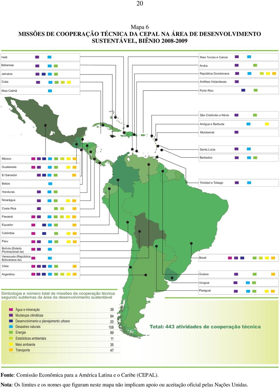 Equador Colômbia Peru Bolívia (Estado Plurinacional da) Venezuela (República Bolivariana da) Brasil Chile Guiana Argentina Uruguai Paraguai Simbologia e número total de missões de cooperação técnica