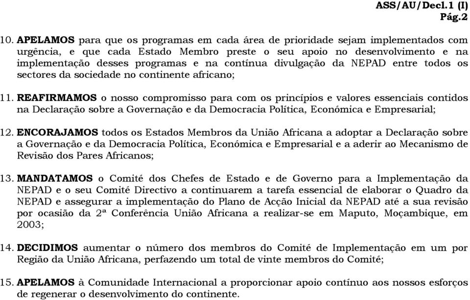 contínua divulgação da NEPAD entre todos os sectores da sociedade no continente africano; 11.