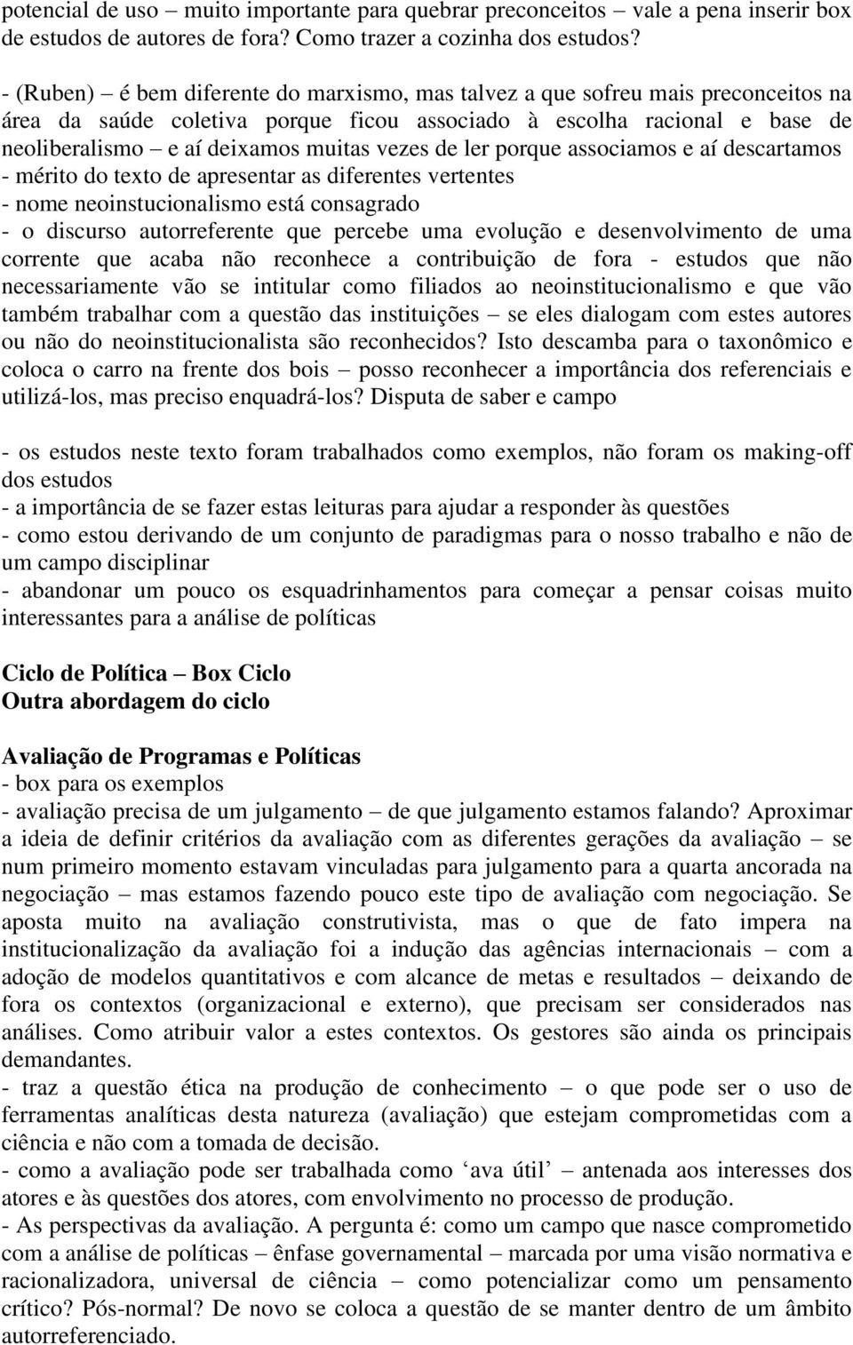 vezes de ler porque associamos e aí descartamos - mérito do texto de apresentar as diferentes vertentes - nome neoinstucionalismo está consagrado - o discurso autorreferente que percebe uma evolução