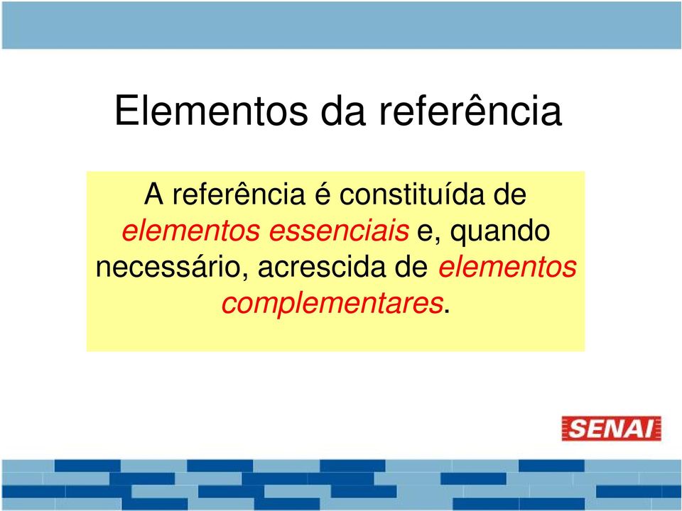 elementos essenciais e, quando