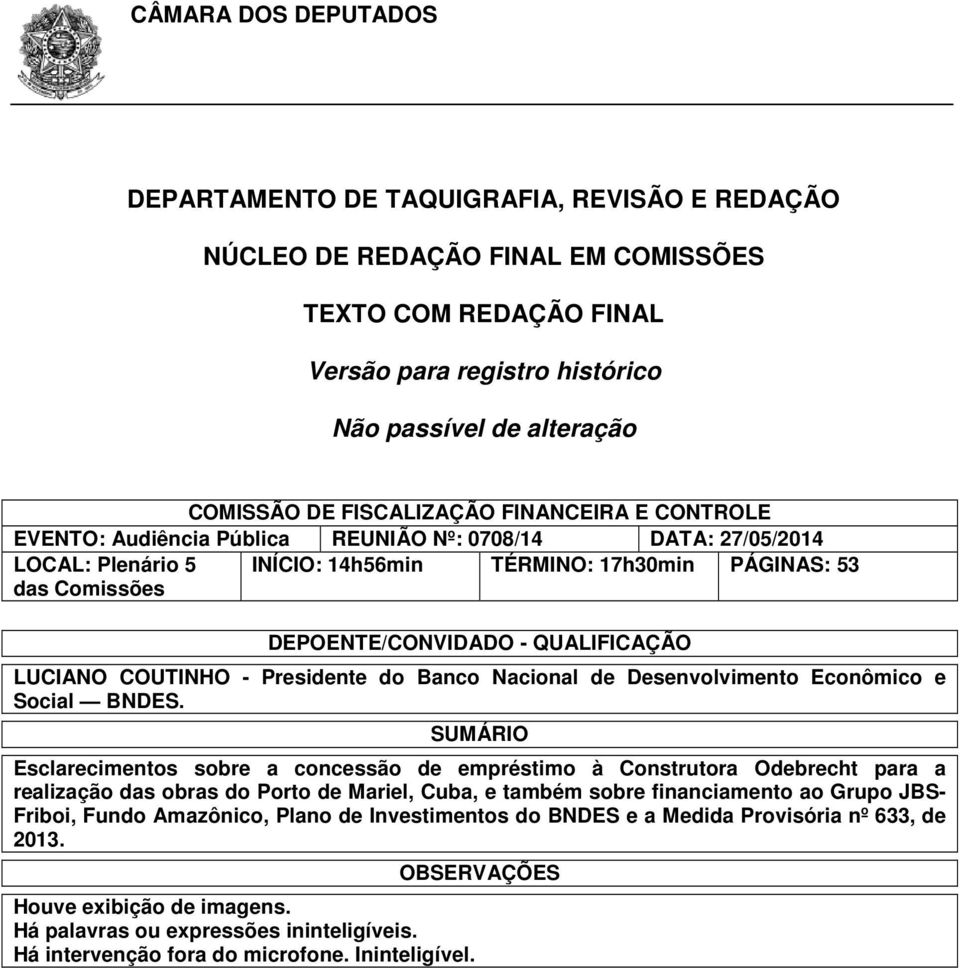 QUALIFICAÇÃO LUCIANO COUTINHO - Presidente do Banco Nacional de Desenvolvimento Econômico e Social BNDES.