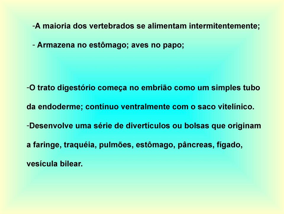 contínuo ventralmente com o saco vitelínico.