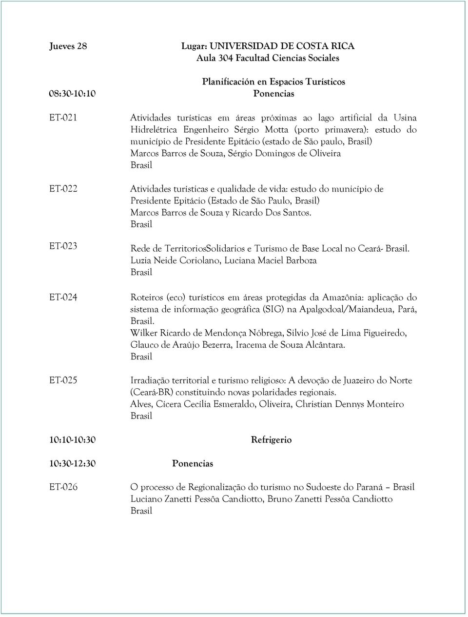 Domingos de Oliveira Atividades turísticas e qualidade de vida: estudo do município de Presidente Epitácio (Estado de São Paulo, ) Marcos Barros de Souza y Ricardo Dos Santos.