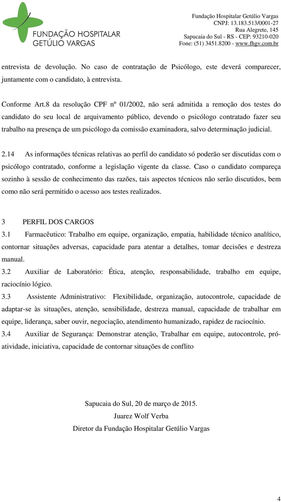 da comissão examinadora, salvo determinação judicial. 2.