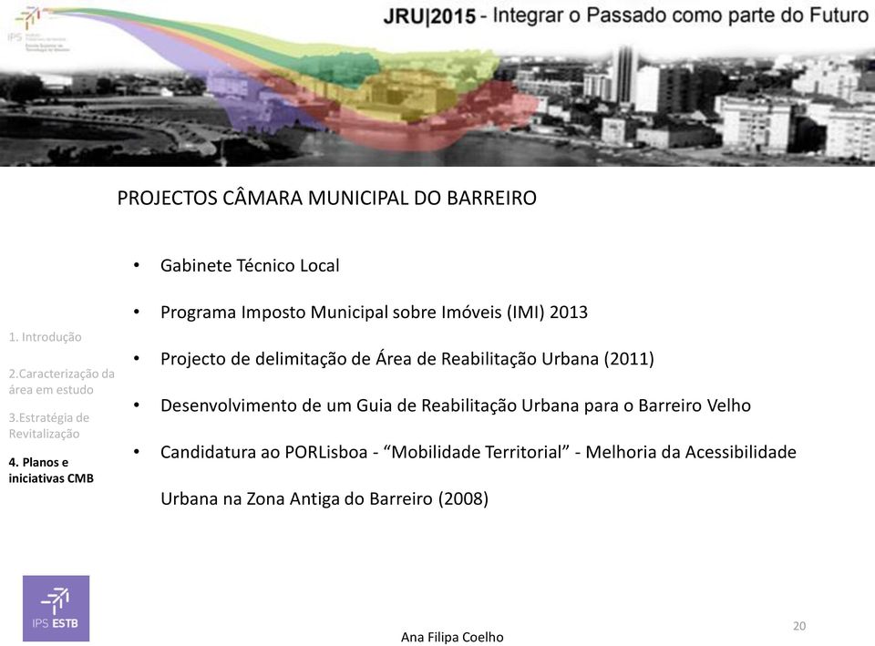 delimitação de Área de Reabilitação Urbana (2011) Desenvolvimento de um Guia de Reabilitação Urbana