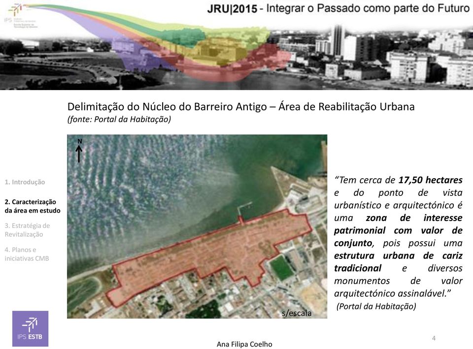 Estratégia de s/escala Tem cerca de 17,50 hectares e do ponto de vista urbanístico e arquitectónico é uma