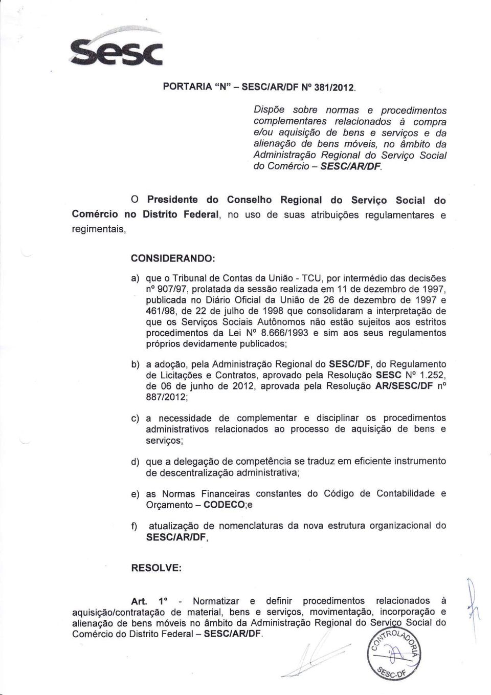 de bens moveis, no âmbito da Administração Regional do Seruiço Socra/ do Comércio - SESC/A R/DF.