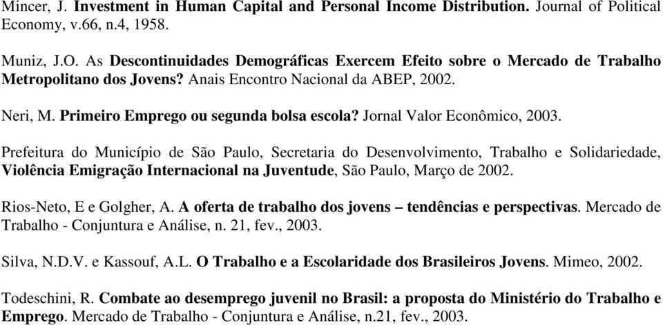 Jornal Valor Econômico, 3. Prefeitura do Município de São Paulo, Secretaria do Desenvolvimento, Trabalho e Solidariedade, Violência Emigração Internacional na Juventude, São Paulo, Março de 2.