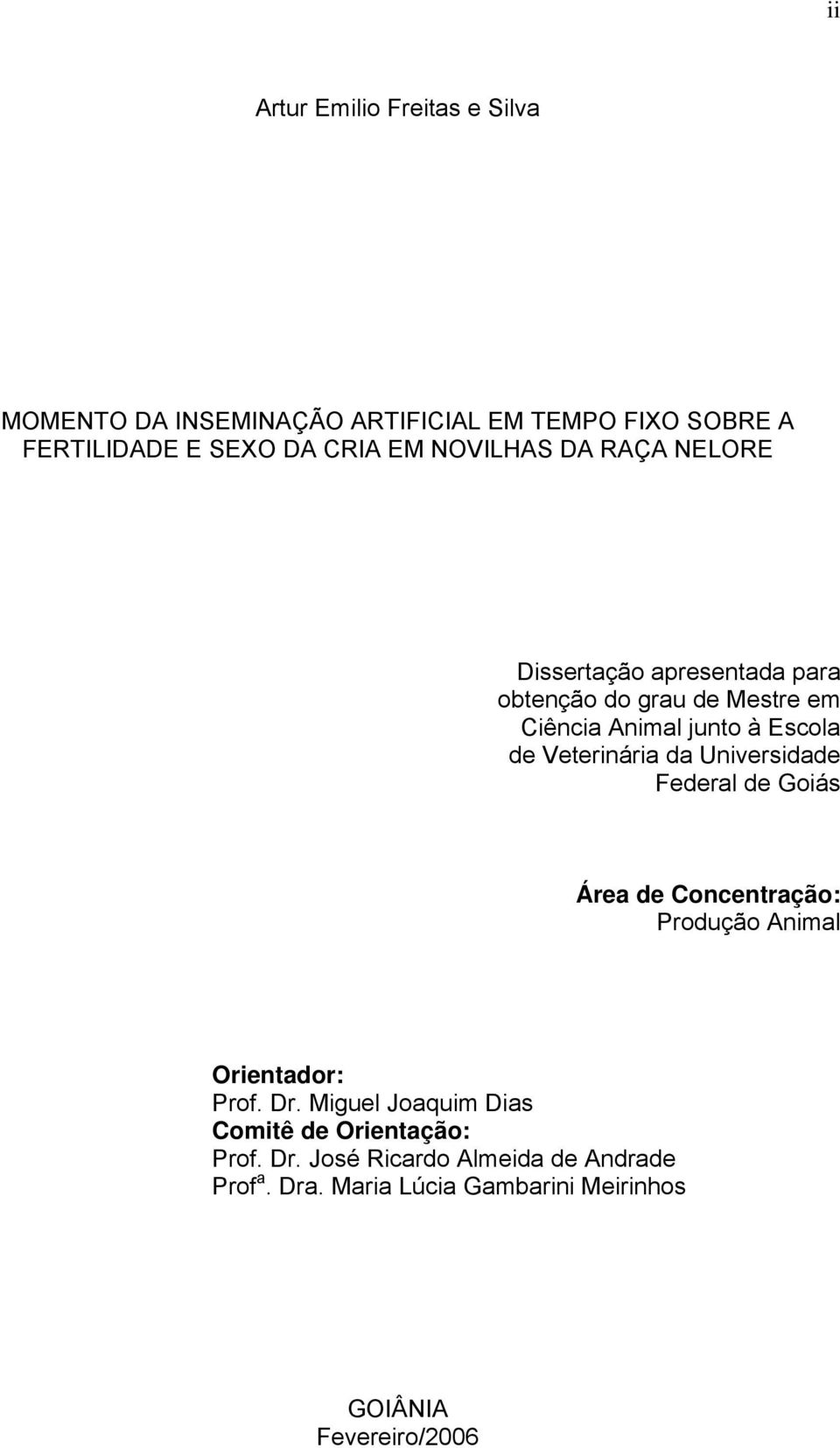 Veterinária da Universidade Federal de Goiás Área de Concentração: Produção Animal Orientador: Prof. Dr.