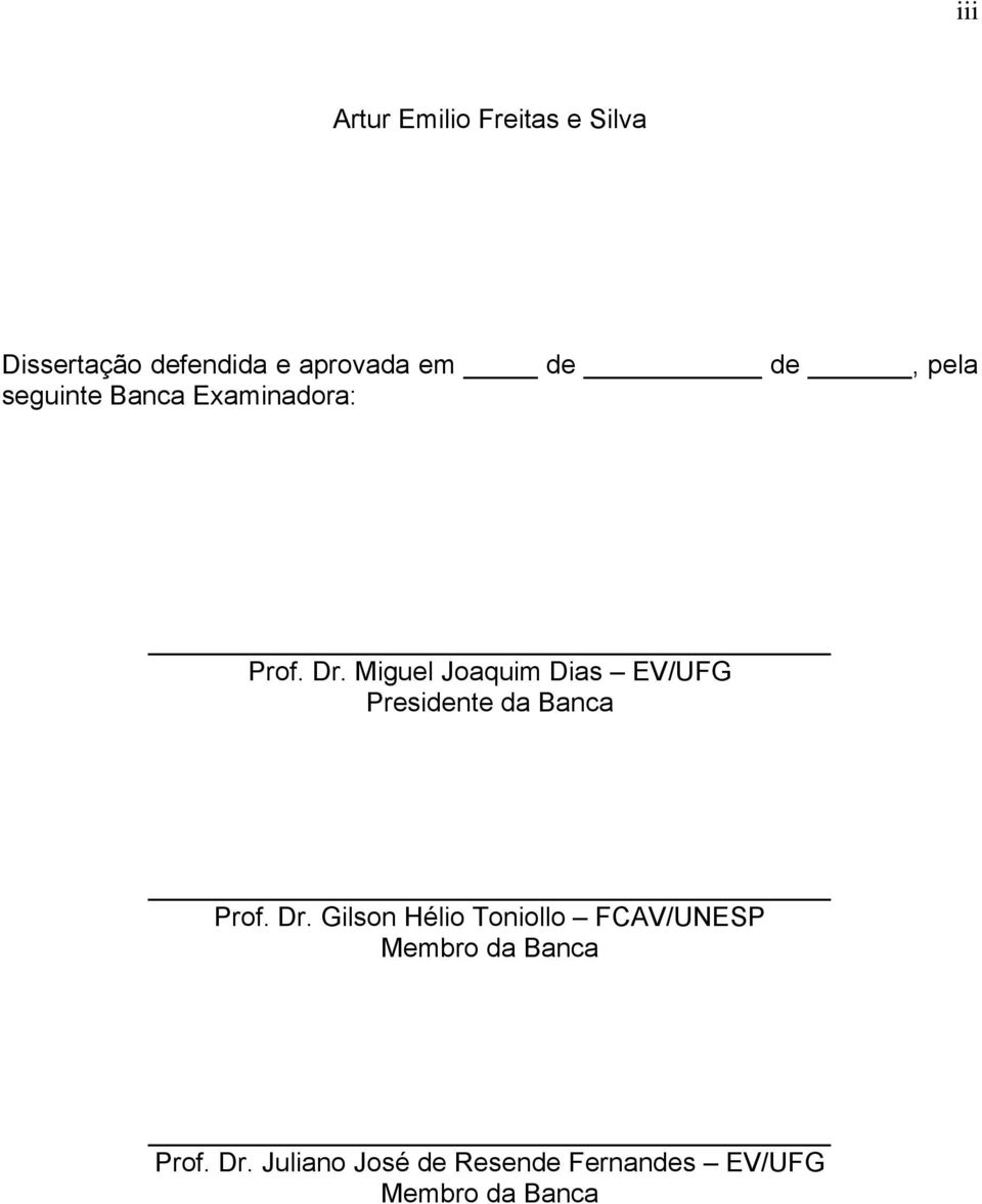 Miguel Joaquim Dias EV/UFG Presidente da Banca Prof. Dr.